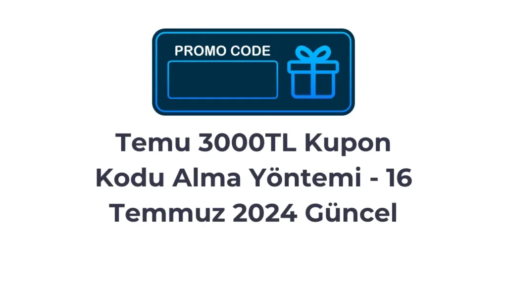 Temu 3000TL Kupon Kodu Alma Yöntemi - 16 Temmuz 2024 Güncel